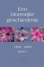 Omslag van Een bloemrijke geschiedenis deel I