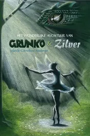 Omslag van Het wonderlijke avontuur van Grunko en Zilver