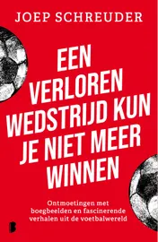 Omslag van Een verloren wedstrijd kun je niet meer winnen