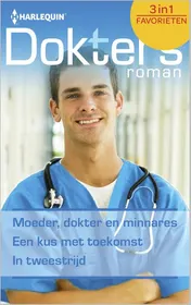 Omslag van Moeder, dokter en minnares ; Een kus met toekomst ; In tweestrijd