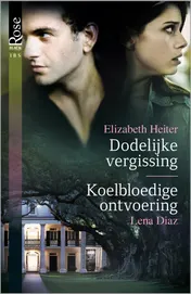 Omslag van Dodelijke vergissing ; Koelbloedige ontvoering