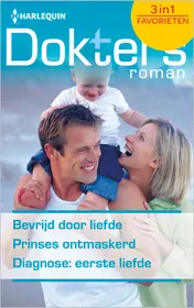 Omslag van Bevrijd door liefde ; Prinses ontmaskerd ; Diagnose: eerste liefde (3-in-1)