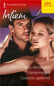 Omslag van Schandalig verlangen / Sterrenregen / Cowboy getemd