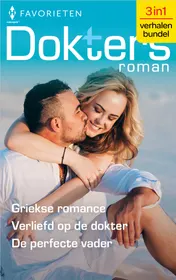 Omslag van Griekse romance / Verliefd op de dokter / De perfecte vader