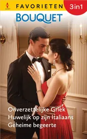 Omslag van Onverzettelijke Griek / Huwelijk op zijn Italiaans / Geheime begeerte