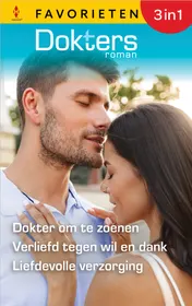 Omslag van Dokter om te zoenen / Verliefd tegen wil en dank / Liefdevolle verzorging