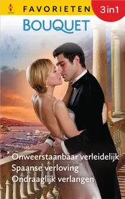 Omslag van Onweerstaanbaar verleidelijk / Spaanse verloving / Ondraaglijk verlangen