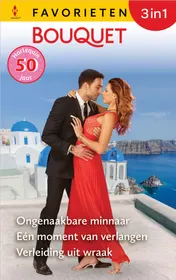Omslag van Ongenaakbare minnaar / Eén moment van verlangen / Verleiding uit wraak