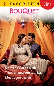 Omslag van De wens van de sjeik / Trots en onweerstaanbaar / Meedogenloze eis
