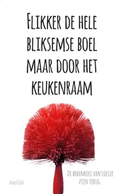 Omslag van Flikker de hele bliksemse boel maar door het keukenraam