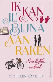 Omslag van Ik kan je bijna aanraken