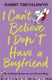 Omslag van I Can't Believe I Don't Have a Boyfriend