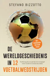 Omslag van De wereldgeschiedenis in 12 voetbalwedstrijden