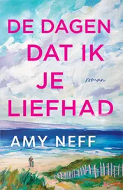 Omslag van De dagen dat ik je liefhad