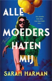 Omslag van Alle moeders haten mij