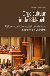 Omslag van Orgelcultuur in de Biblebelt