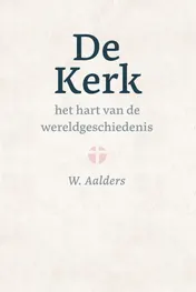 Omslag van De kerk, het hart van de wereldgeschiedenis