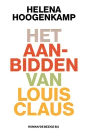 Omslag van Het aanbidden van Louis Claus
