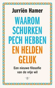 Omslag van Waarom schurken pech hebben en helden geluk