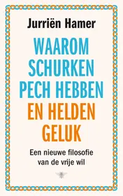 Omslag van Waarom schurken pech hebben en helden geluk