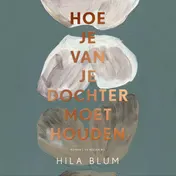 Omslag van Hoe je van je dochter moet houden