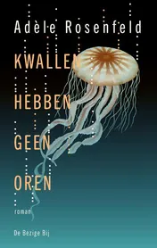 Omslag van Kwallen hebben geen oren