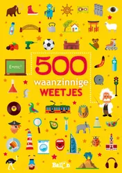 Omslag van 500 waanzinnige weetjes