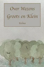 Omslag van Over Wezens Groots en Klein