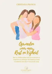 Omslag van Opvoeden voor meer rust en vrijheid