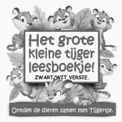 Omslag van Het grote kleine tijger leesboekje! ZWART/WIT versie.