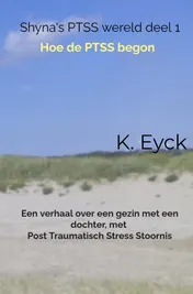 Omslag van Shyna's PTSS wereld deel 1 Hoe de PTSS begon