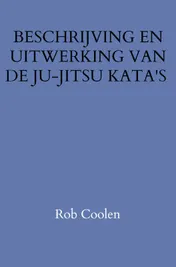 Omslag van BESCHRIJVING EN UITWERKING VAN DE JU-JITSU KATA'S