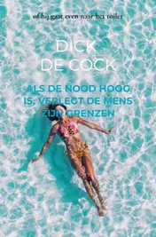 Omslag van ALS DE NOOD HOOG IS, VERLEGT DE MENS ZIJN GRENZEN