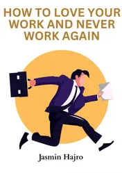 Omslag van How to love your work and never work again