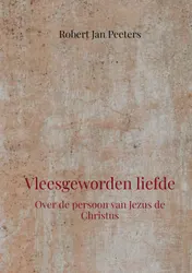 Omslag van Vleesgeworden liefde