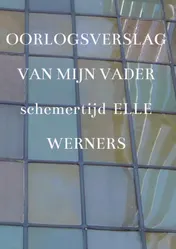 Omslag van OORLOGSVERSLAG VAN MIJN VADER