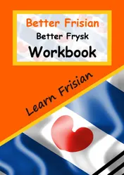 Omslag van Better Frisian Workbook | Better Frysk Wurkboek | The Frisian Language: Learn the closest language to English