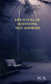 Omslag van Life is full of questions, not answers