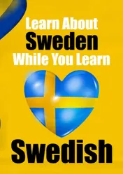 Omslag van Learn 50 Things You Didn't About Sweden While You Learn Swedish | Perfect for Beginners, Children, Adults and Other Swedish Learners