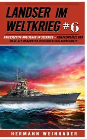 Omslag van Landser im Weltkrieg 6 - Kriegsschiff Gneisenau im Seekrieg