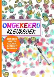 Omslag van Omgekeerd Kleurboek - Het Boek Heeft de Kleuren, Jij Tekent de Lijnen