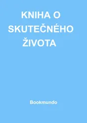Omslag van KNIHA O SKUTEČNÉHO ŽIVOTA