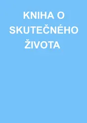 Omslag van KNIHA O SKUTEČNÉHO ŽIVOTA