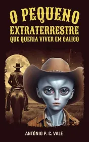 Omslag van O pequeno extraterrestre que queria viver em Calico