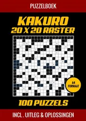 Omslag van Kakuro 20x20 Raster - 100 Puzzels - Incl. Uitleg en Oplossingen