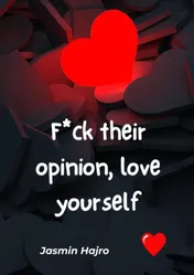 Omslag van F*ck their opinion, love yourself