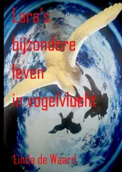 Omslag van Lara’s bijzondere leven in vogelvlucht