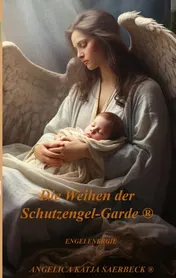 Omslag van Die Weihen der Schutzengel-Garde ®
