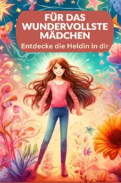 Omslag van Für das wundervollste Mädchen: Ein Mitmachbuch. Für Kinder von 8 bis 12Jahren.