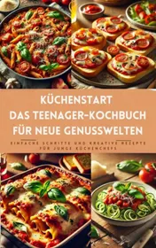 Omslag van Küchenstart: Das Teenie-Kochbuch für neue Genusswelten